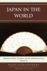 Image for Japan in the World: Shidehara Kijuro, Pacifism, and the Abolition of War : Volume 2