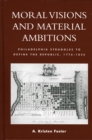 Image for Moral Visions and Material Ambitions : Philadelphia Struggles to Define the Republic, 1776-1836