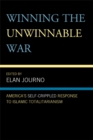 Image for Winning the Unwinnable War: America&#39;s Self-Crippled Response to Islamic Totalitarianism