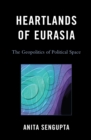 Image for Heartlands of Eurasia : The Geopolitics of Political Space