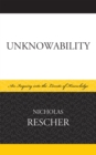 Image for Unknowability : An Inquiry Into the Limits of Knowledge