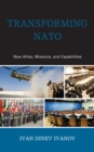 Image for Transforming NATO: New Allies, Missions, and Capabilities