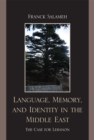 Image for Language, Memory, and Identity in the Middle East : The Case for Lebanon