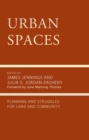 Image for Urban spaces: planning and struggles for land and community