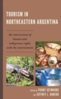 Image for Tourism in northeastern Argentina: the intersection of human and indigenous rights with the environment