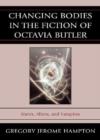 Image for Changing Bodies in the Fiction of Octavia Butler