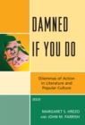 Image for Damned if you do: dilemmas of action in literature and popular culture