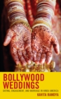 Image for Bollywood weddings  : dating, engagement, and marriage in Hindu America