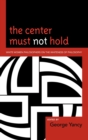 Image for The Center Must Not Hold