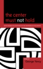 Image for The Center Must Not Hold : White Women Philosophers on the Whiteness of Philosophy