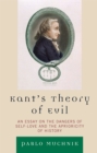 Image for Kant&#39;s Theory of Evil : An Essay on the Dangers of Self-Love and the Aprioricity of History