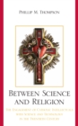 Image for Between science and religion: the engagement of Catholic intellectuals with science and technology in the twentieth century