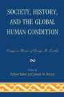 Image for Society, History, and the Global Human Condition : Essays in Honor of Irving M. Zeitlin