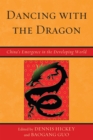 Image for Dancing with the Dragon : China&#39;s Emergence in the Developing World