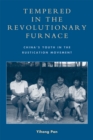 Image for Tempered in the Revolutionary Furnace : China&#39;s Youth in the Rustication Movement