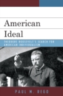 Image for American Ideal: Theodore Roosevelt&#39;s Search for American Individualism