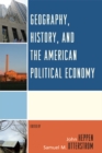 Image for Geography, History, and the American Political Economy