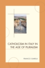 Image for Catholicism in Italy in the age of pluralism