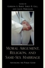 Image for Moral Argument, Religion, and Same-Sex Marriage: Advancing the Public Good