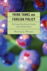 Image for Think Tanks and Foreign Policy : The Foreign Policy Research Institute and Presidential Politics