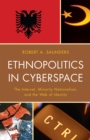 Image for Ethnopolitics in cyberspace  : the Internet, minority nationalism, and the web of identity