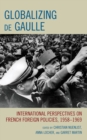 Image for Globalizing de Gaulle : International Perspectives on French Foreign Policies, 1958-1969