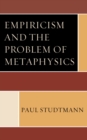 Image for Empiricism and the problem of metaphysics