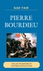 Image for Pierre Bourdieu: the last musketeer of the French Revolution