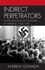 Image for Indirect Perpetrators : The Prosecution of Informers in Germany, 1945-1965