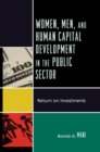 Image for Women, men, and human capital development in the public sector: return on investments