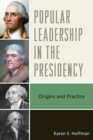 Image for Popular Leadership in the Presidency: Origins and Practice