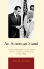 Image for An American Stand: Senator Margaret Chase Smith and the Communist Menace, 1948-1972