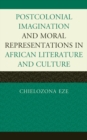 Image for Postcolonial Imaginations and Moral Representations in African Literature and Culture