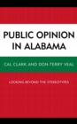 Image for Public Opinion in Alabama : Looking Beyond the Stereotypes