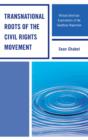 Image for Transnational roots of the civil rights movement  : African American explorations of the Gandhian repertoire