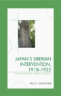 Image for Japan&#39;s Siberian Intervention, 1918-1922: &#39;A Great Disobedience Against the People&#39;