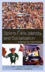 Image for Sports Fans, Identity, and Socialization : Exploring the Fandemonium