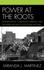 Image for Power at the roots: gentrification, community gardens, and the Puerto Ricans of the Lower East Side