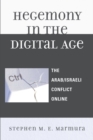 Image for Hegemony in the Digital Age: The Arab/Israeli Conflict Online