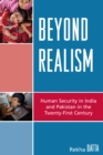 Image for Beyond Realism: Human Security in India and Pakistan in the Twenty-First Century