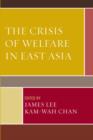 Image for The Crisis of Welfare in East Asia