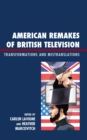 Image for American Remakes of British Television : Transformations and Mistranslations