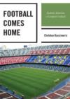 Image for Football Comes Home : Symbolic Identities in European Football