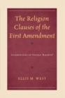 Image for The Religion Clauses of the First Amendment: Guarantees of States&#39; Rights?