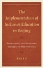 Image for The implementation of inclusive education in Beijing: exorcizing the haunting specter of meritocracy