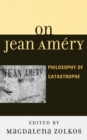 Image for On Jean Amery : Philosophy of Catastrophe