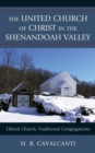 Image for The United Church of Christ in the Shenandoah Valley : Liberal Church, Traditional Congregations