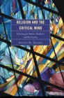 Image for Religion and the critical mind: a journey for seekers, doubters, and the curious