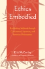 Image for Ethics Embodied: Rethinking Selfhood through Continental, Japanese, and Feminist Philosophies
