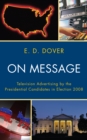 Image for On Message : Television Advertising by the Presidential Candidates in Election 2008